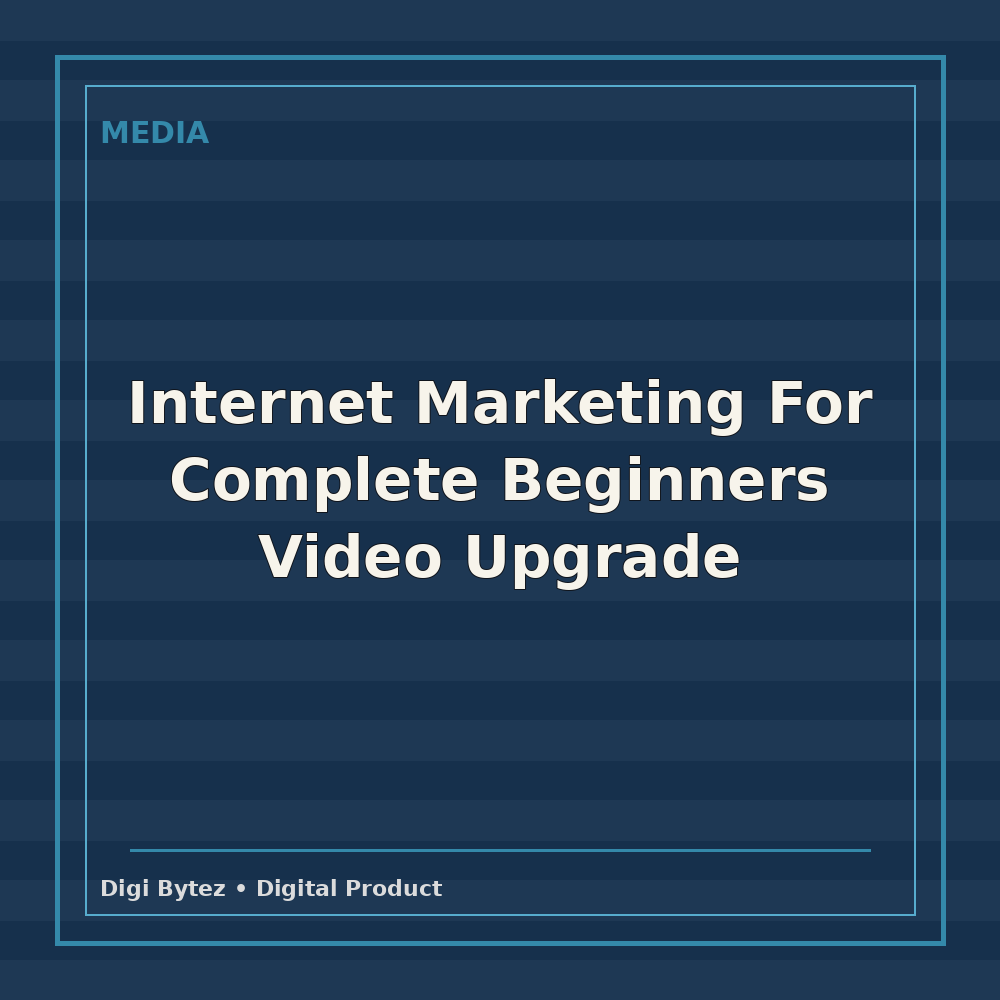 Internet Marketing For Complete Beginners Video Upgrade