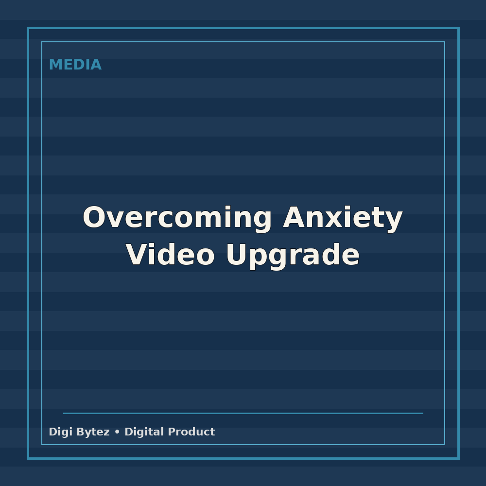Overcoming Anxiety Video Upgrade