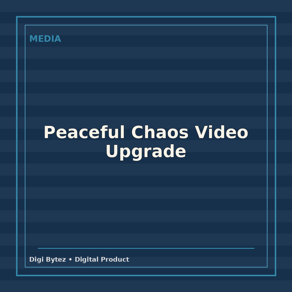 Peaceful Chaos Video Upgrade