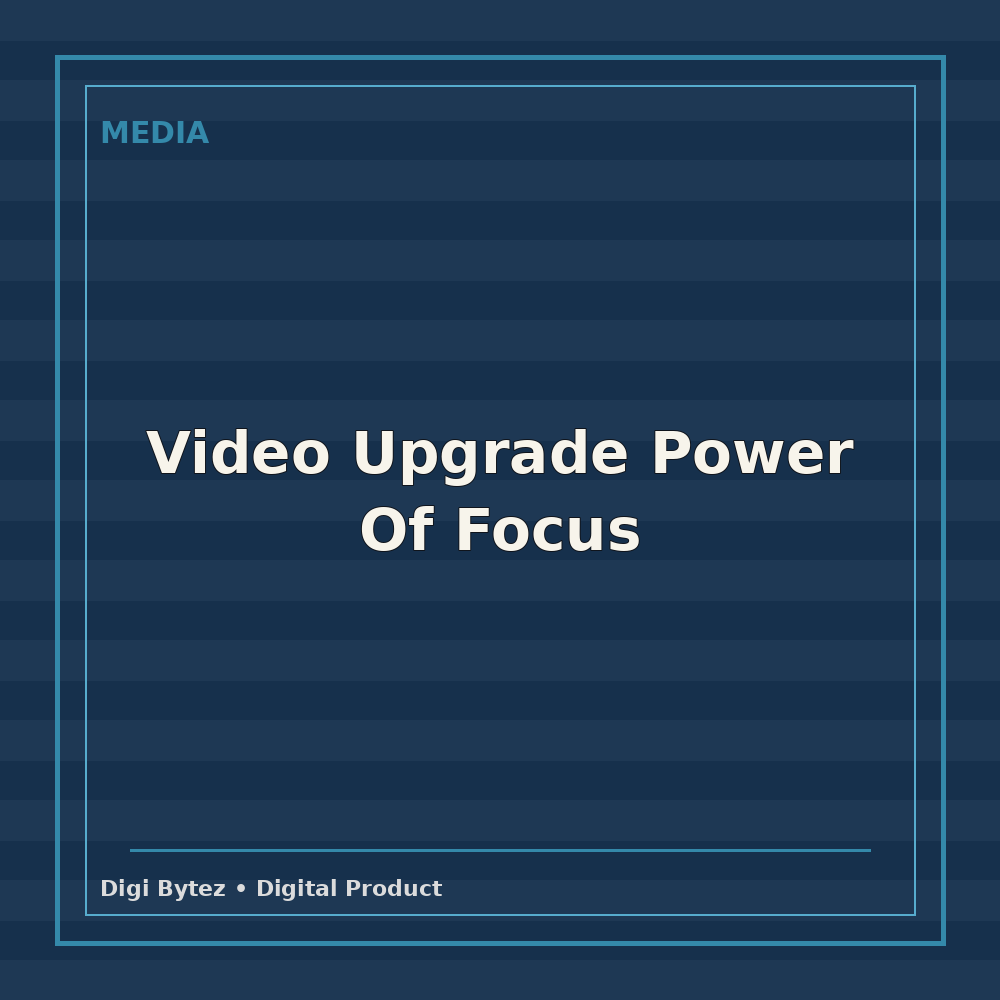 Video Upgrade Power Of Focus