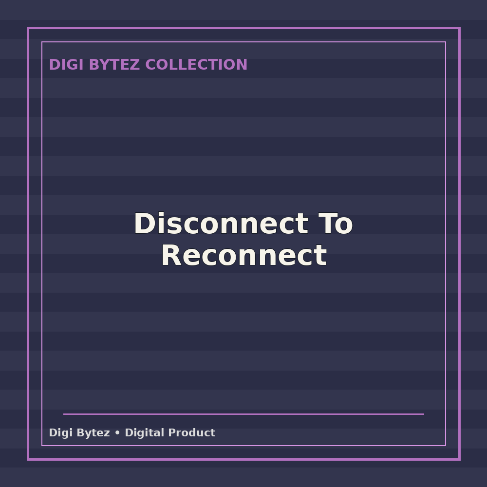 Disconnect To Reconnect